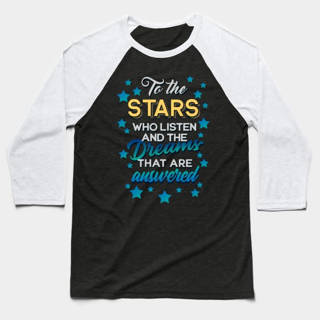 To The Stars Who Listen Baseball T-Shirt by Fishwhiskerz